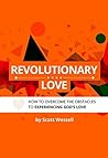Revolutionary Love: Find Healing, Freedom, And Rest Through The Power Of God's Love (Christian Self Help Devotional Book 1)