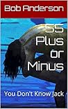55 Plus or Minus: You Don't Know Jack