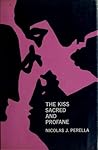 The Kiss Sacred and Profane by Nicolas J. Perella