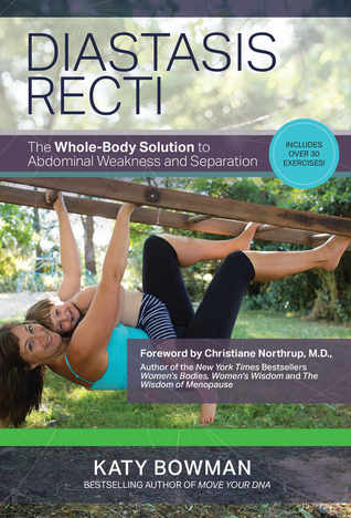 Diastasis Recti: The Whole Body Solution to Abdominal Weakness and Separation