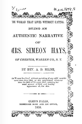 The woman that lives without eating : being an authentic narrative of Mrs. Simeon Hays, of Chester, Warren Co., N.Y. (Kindle Edition)