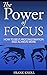 Focus: The Power of Focus: ...