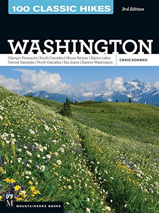 100 Classic Hikes WA 3E: Olympic Peninsula / South Cascades / Mount Rainier / Alpine Lakes / Central Cascades / North Cascades / San Juans / Eastern Washington (Kindle Edition)