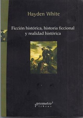 Ficción histórica, historia ficcional y realidad histórica