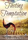 Tasting Temptation by Aria Glazki Tasting Temptation by Aria Glazki
