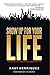 SHOW UP FOR YOUR LIFE: 7 PRINCIPLES TO LIVING AN EXTRAORIDINARY LIFE