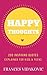 HAPPY THOUGHTS: 200 Inspiring Quotes Explained for Kids and Teens