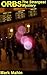 Orbs: The Strangest Mystery