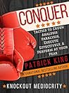 Conquer: Tactics to Crush Analysis Paralysis, Execute Effectively, and Perform at Your Peak - Knockout Mediocrity! (Success Techniques)