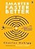 Smarter Faster Better