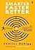 Smarter Faster Better