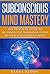 Subconscious Mind Mastery: ...