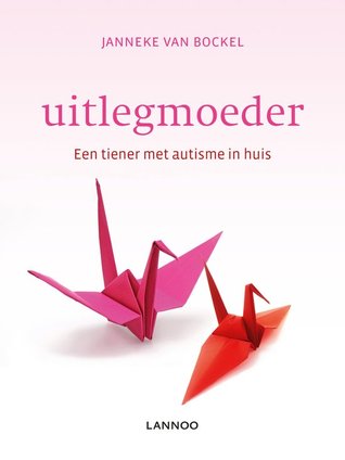 Uitlegmoeder Een tiener met autisme in huis