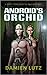 Android's Orchid