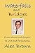 Waterfalls and Bridges: Fro...