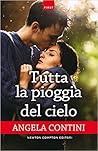 Tutta la pioggia del cielo by Angela Contini