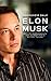 Elon Musk: His Life Achievements and Journey for A Better Future (Entrepreneur, Tesla, SpaceX, Hyperloop, Powerwall, SolarCity, PayPal and Zip2)
