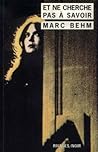 et ne cherche pas a savoir by Behm marc