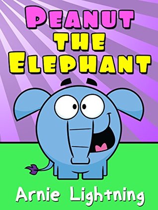 Peanut the Elephant: Short Stories for Kids, Funny Jokes, and More! (Early Bird Reader Book 7)