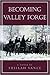 Becoming Valley Forge
