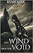 The Wind and the Void by Ryan Kirk