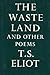 The Waste Land and Other Poems by T.S. Eliot The Waste Land and Other Poems by T.S. Eliot