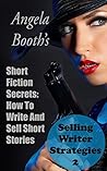 Short Fiction Secrets: How To Write And Sell Short Stories (Selling Writer Strategies Book 2) Short Fiction Secrets: How To Write And Sell Short Stories (Selling Writer Strategies Book 2)