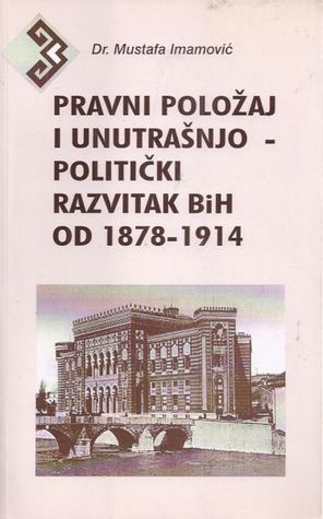 Pravni položaj i unutrašnjo politički razvitak Bosne i Hercegovine od 1878. do 1914.