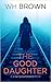The Good Daughter by W.H.  Brown