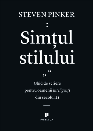 Simţul stilului. Ghid de scriere pentru oamenii inteligenţi din secolul 21