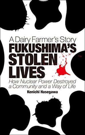 FUKUSHIMA'S STOLEN LIVES: A Dairy Farmer's Story (Kindle Edition)