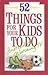 52 Things for Your Kids to ...