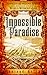 Impossible Paradise (Endless Horizons Sagas #0.5, World Without End #0.5)