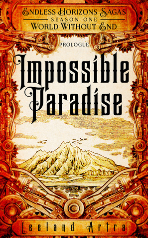 Impossible Paradise (Endless Horizons Sagas #0.5, World Without End #0.5)