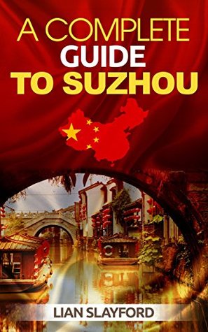 A Complete Guide to Suzhou (Kindle Edition)