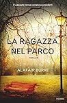 La ragazza nel parco by Alafair Burke