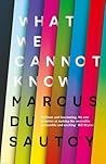 What We Cannot Kn...
