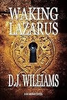 Waking Lazarus by D.J.  Williams