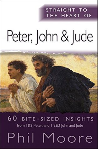 Straight to the Heart of Peter, John and Jude: 60 bite-sized insights (The Straight to the Heart Series)