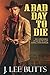 A Bad Day to Die: The Adven...
