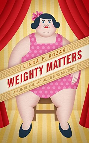 Weighty Matters (Until the Fat Ladies Sing #6)