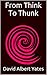 From Think To Thunk by David Albert Yates