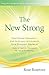 The New Strong: Stop Fixing Yourself—And Actually Accelerate Your Personal Growth! (Rules & Tools for Thriving in the “Age of Awakening") (Energy HEALING Skills for the Age of Awakening Book 4)