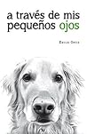 A través de mis pequeños ojos by Emilio Ortiz