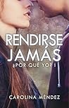 Rendirse jamás by Carolina Mendez