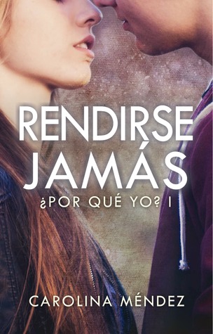 Rendirse jamás (¿Por qué yo? #1)