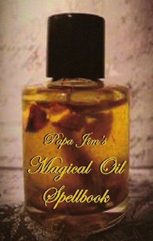 Papa Jim's Magical Oil Spellbook (Paperback)