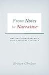 Book cover for From Notes to Narrative: Writing Ethnographies That Everyone Can Read (Chicago Guides to Writing, Editing, and Publishing)