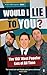 Would I Lie To You? Present...