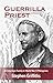 Guerrilla Priest: An American Family in World War II Philippines